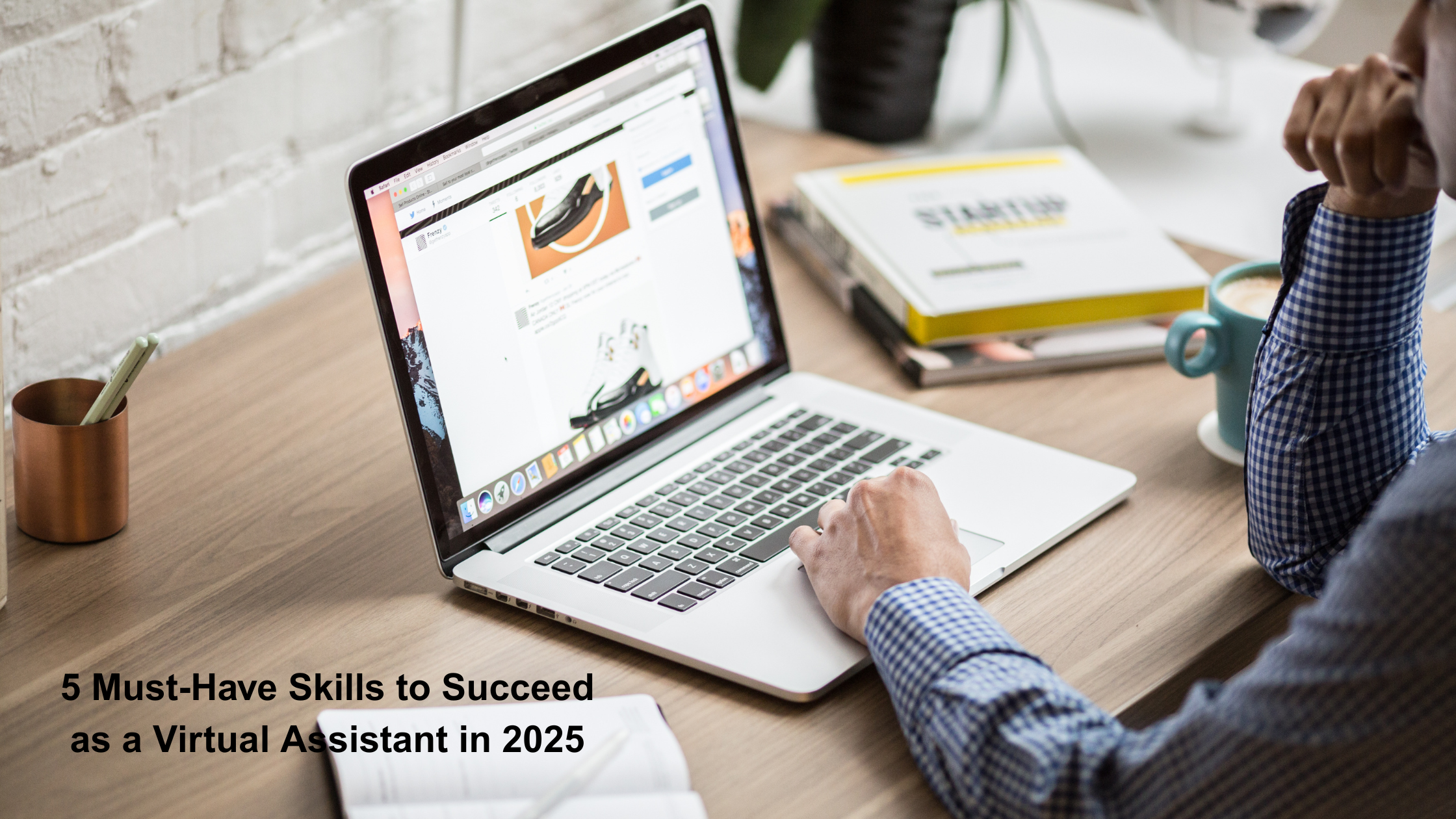 5 Must-Have Skills to Succeed as a Virtual Assistant in 2025